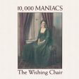 10,000 MANIACS - THE WISHING CHAIR For Discount