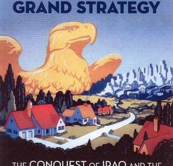 IMPERIAL GRAND STRATEGY: THE CONQUEST OF IRAQ AND THE ASSAULT ON DEMOCRACY on Sale