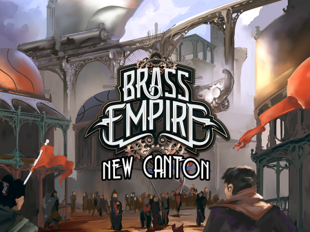 Brass Empire: New Canton For Cheap